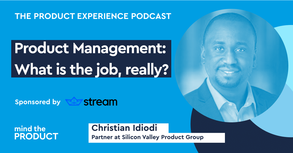 Product Management: What is the job, really? - Christian Idiodi