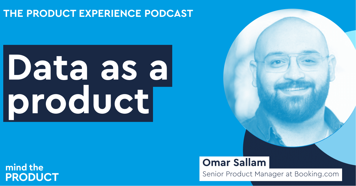 Data as a product - Omar Sallam on The Product Experience
